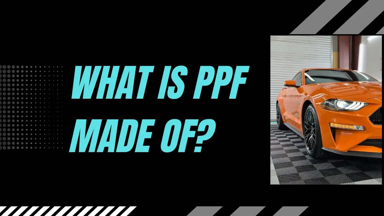 What Is PPF Made Of?