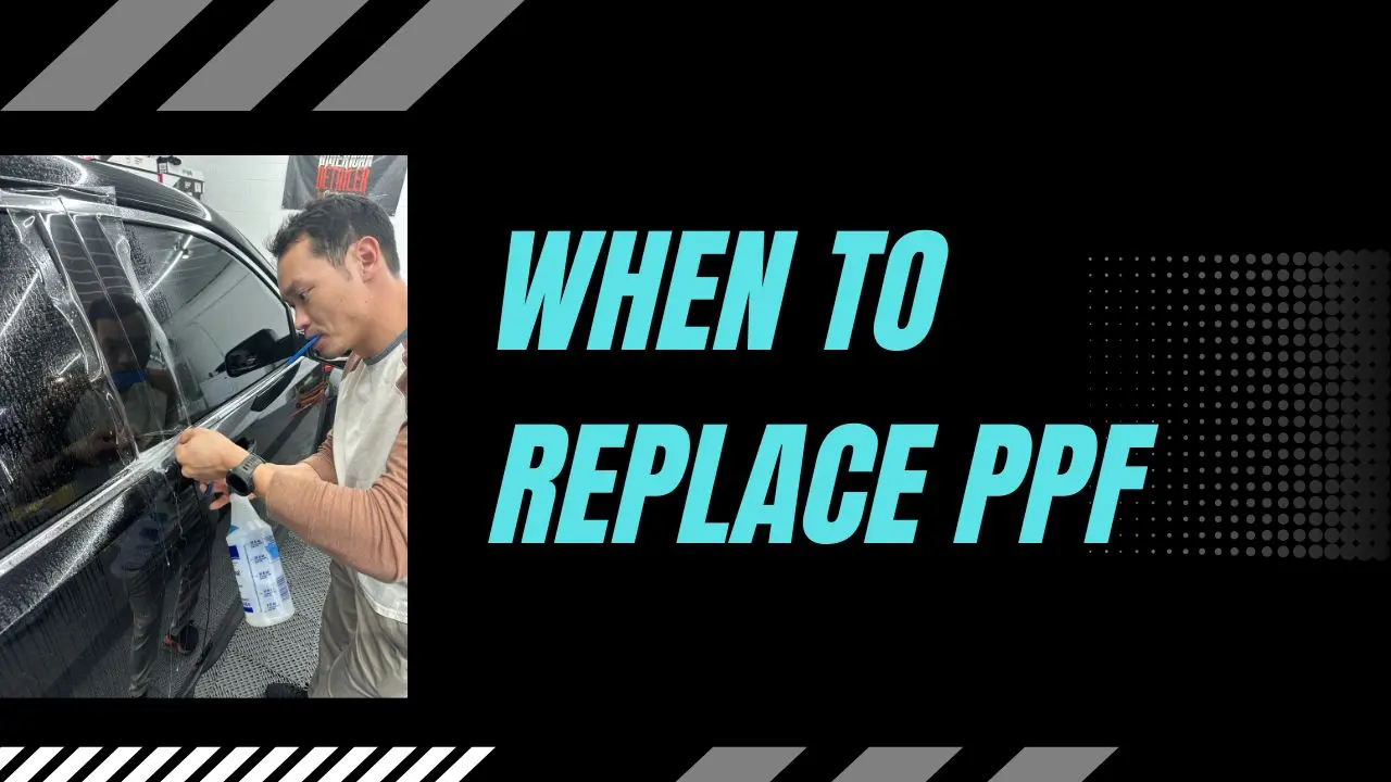 When to Replace PPF